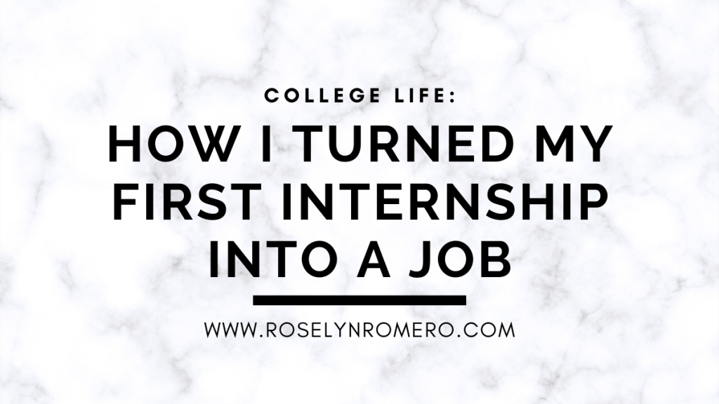 Black text on a white marble background. The top reads, "College Life:", followed by, "How I Turned My First Internship Into a Job". Below that is a thick black line separating the title of the article from the website, www.roselynromero.com